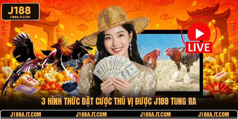 3 hình thức đặt cược thú vị được J188 tung ra