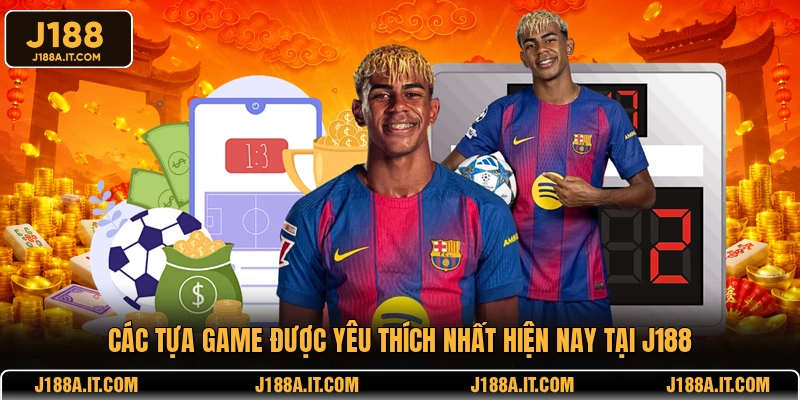Các tựa game được yêu thích nhất hiện nay tại J188
