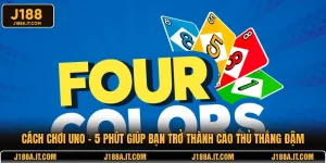 Cách Chơi UNO - 5 Phút Để Trở Thành Cao Thủ Thắng Đậm