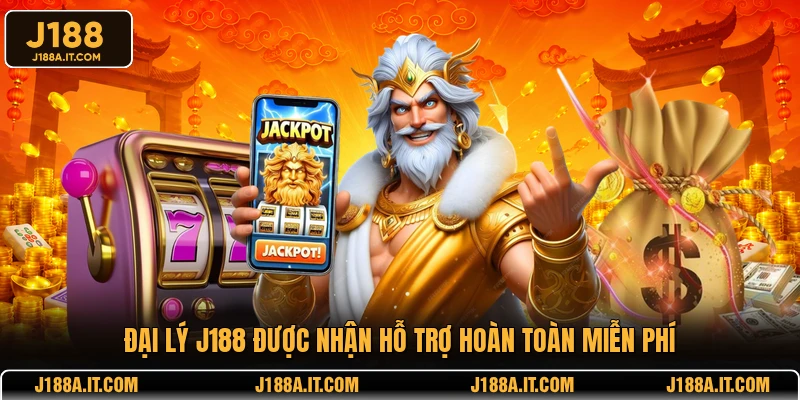 Đại lý J188 được nhận hỗ trợ hoàn toàn miễn phí