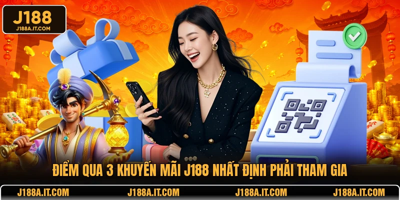 Điểm qua 3 khuyến mãi J188 nhất định phải tham gia