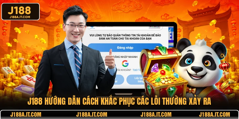 J188 hướng dẫn cách khắc phục các lỗi thường xảy ra