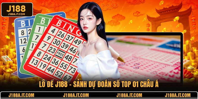 Lô đề J188 - Sảnh dự đoán số top 01 châu Á