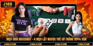 Mẹo Chơi Baccarat - 4 Mẹo Lật Ngược Thế Cờ Thắng 99%