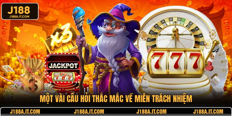 Một vài câu hỏi thắc mắc về miễn trách nhiệm