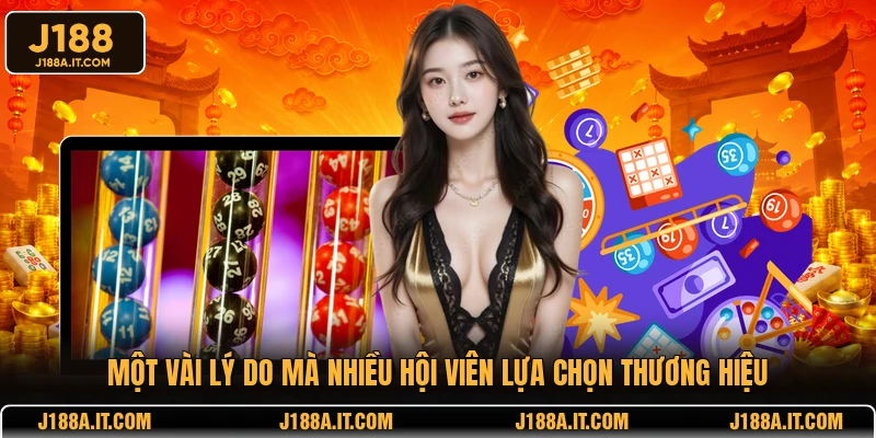 Một vài lý do mà nhiều hội viên lựa chọn thương hiệu