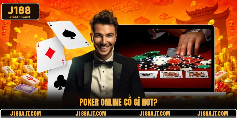 Poker online có gì hot?