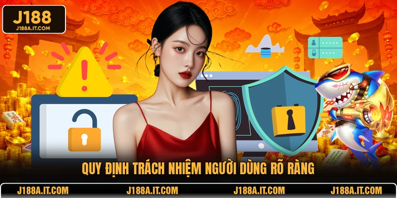 Quy định trách nhiệm người dùng rõ ràng